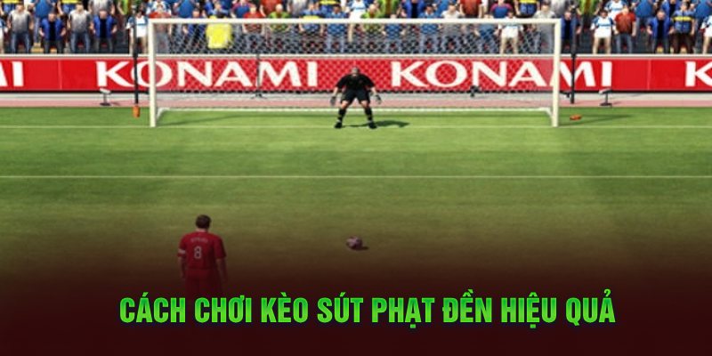 Mẹo thực hiện kèo sút phạt đền