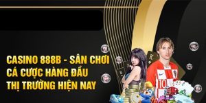 Casino 888B - Thiên đường game cá cược